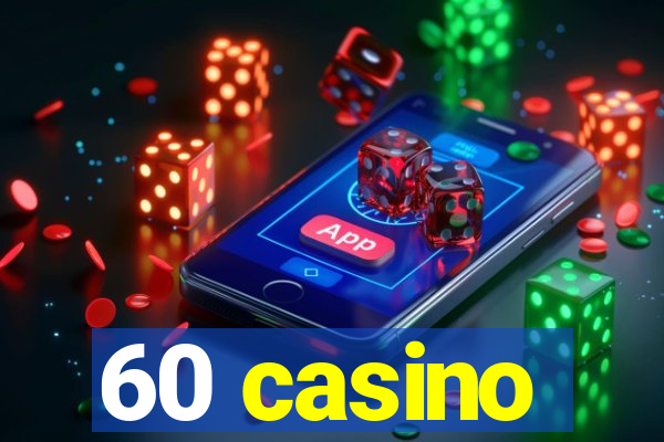 60 casino