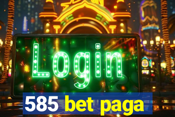 585 bet paga