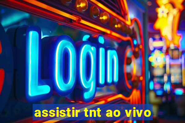 assistir tnt ao vivo