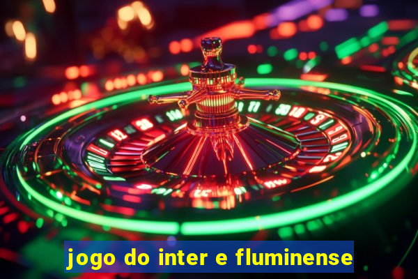 jogo do inter e fluminense