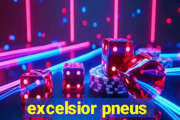 excelsior pneus