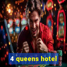 4 queens hotel