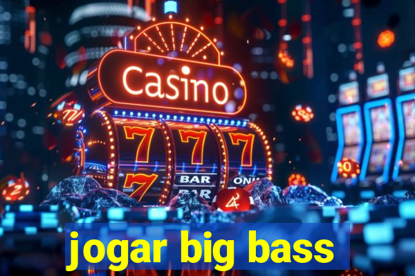 jogar big bass