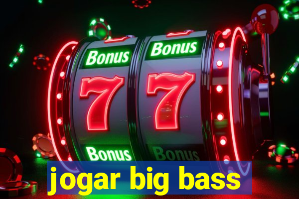 jogar big bass