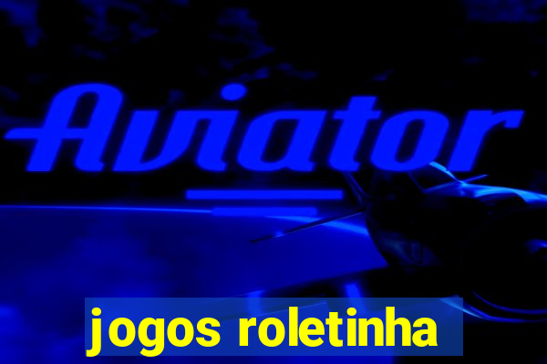 jogos roletinha