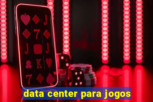 data center para jogos