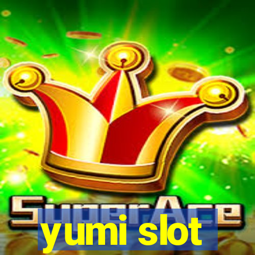 yumi slot