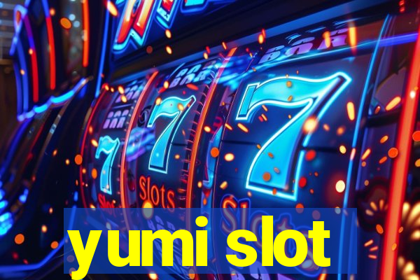 yumi slot