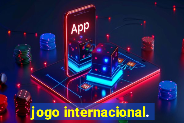 jogo internacional.