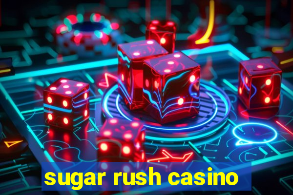 sugar rush casino