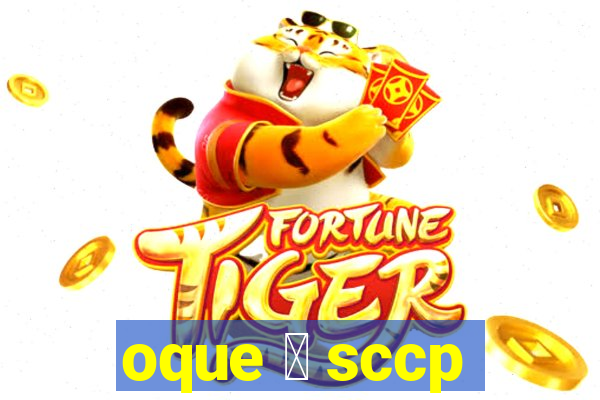 oque 茅 sccp