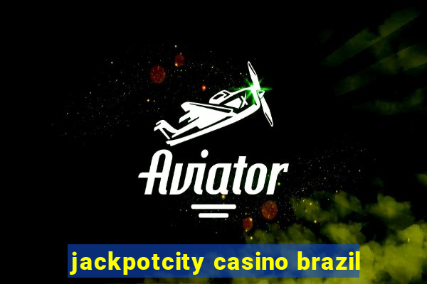 jackpotcity casino brazil