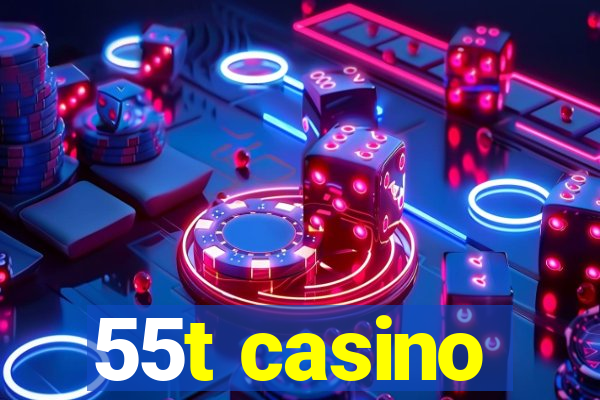 55t casino