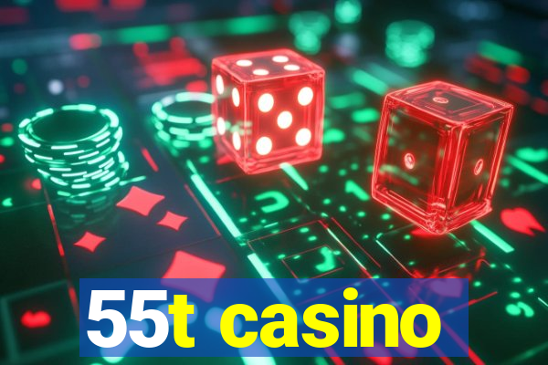 55t casino