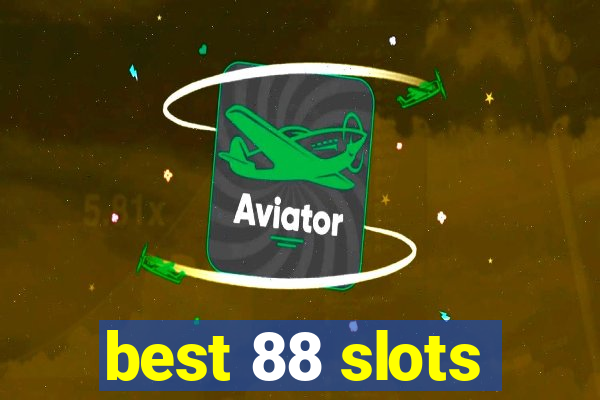 best 88 slots