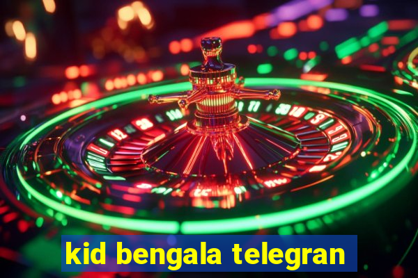 kid bengala telegran