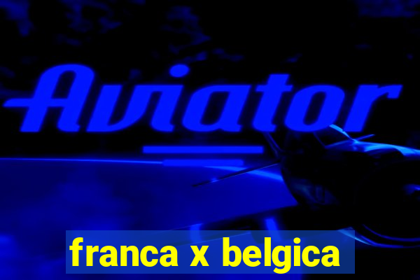 franca x belgica