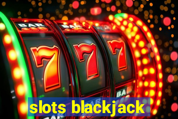 slots blackjack