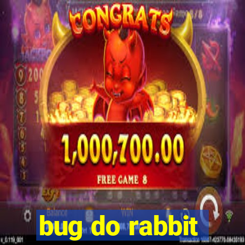 bug do rabbit