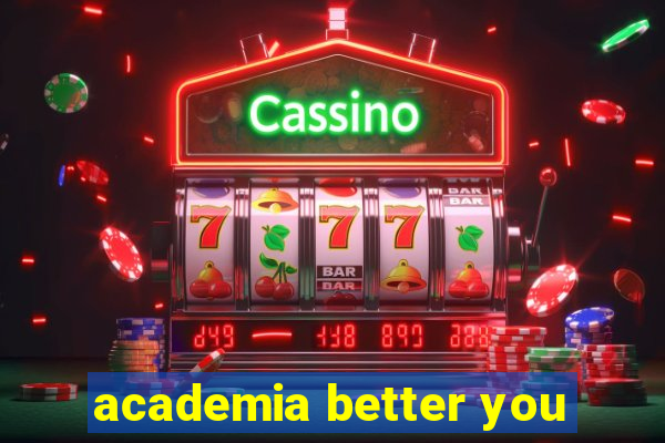 academia better you