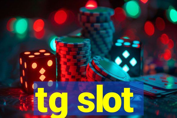 tg slot