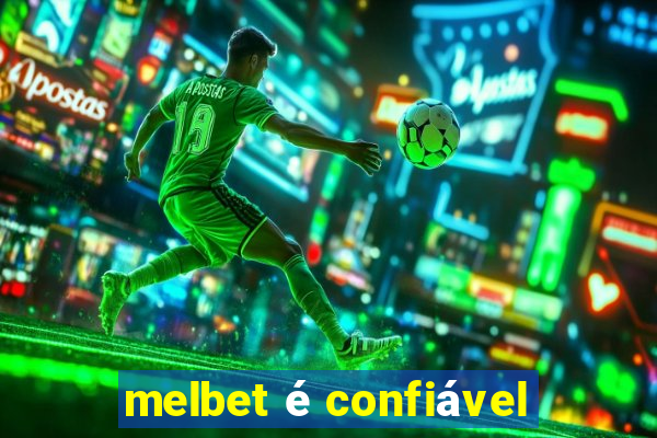 melbet é confiável