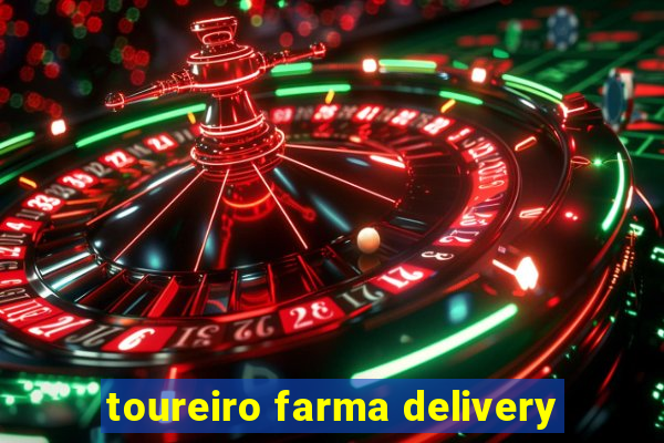 toureiro farma delivery