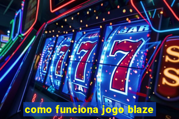 como funciona jogo blaze