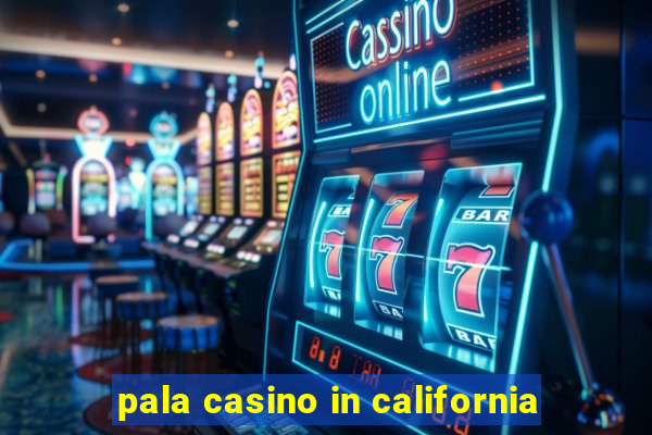 pala casino in california