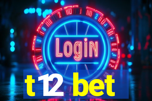 t12 bet