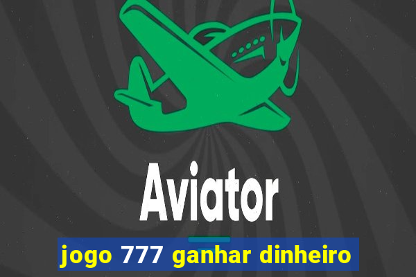 jogo 777 ganhar dinheiro