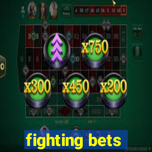 fighting bets