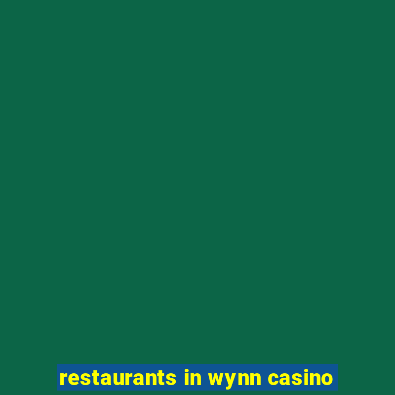 restaurants in wynn casino