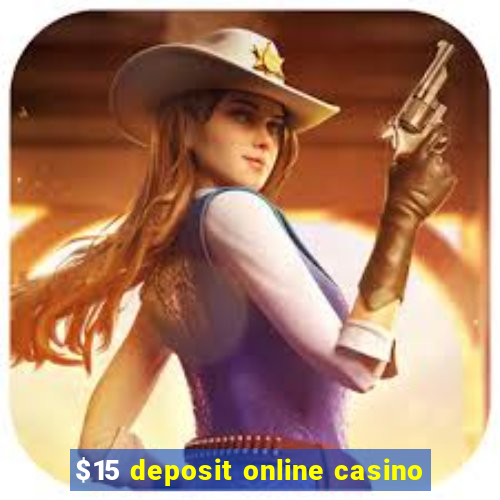 $15 deposit online casino