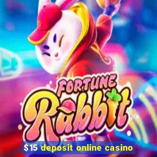 $15 deposit online casino