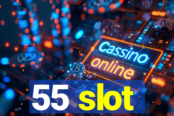 55 slot