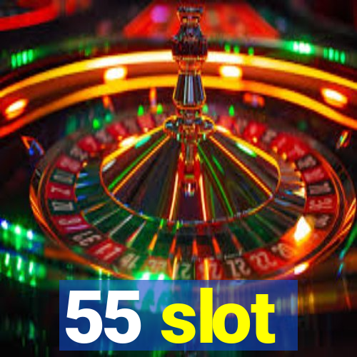 55 slot