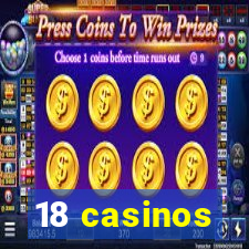 18 casinos