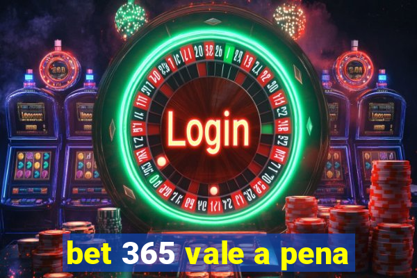 bet 365 vale a pena