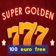 100 euro free casino bonus