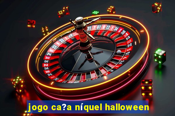 jogo ca?a níquel halloween