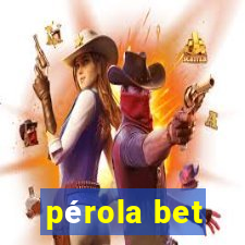 pérola bet