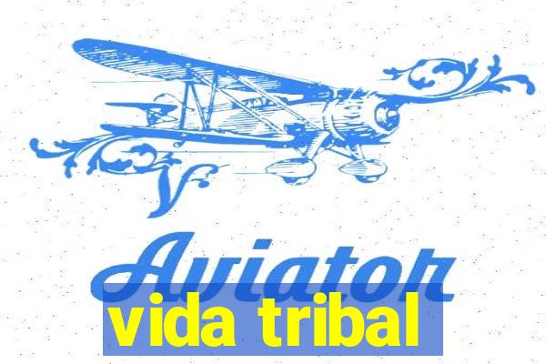 vida tribal