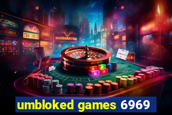 umbloked games 6969