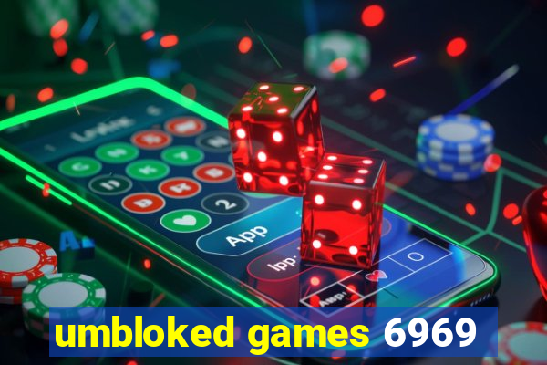 umbloked games 6969