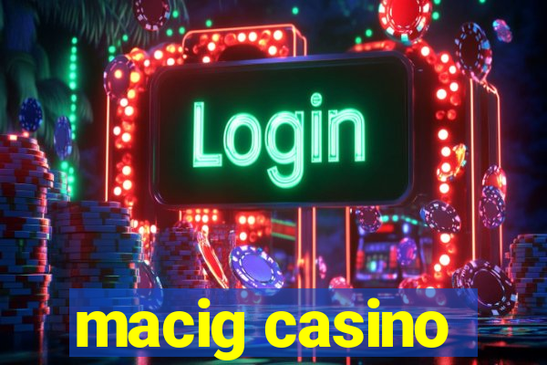 macig casino