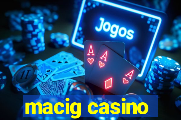 macig casino