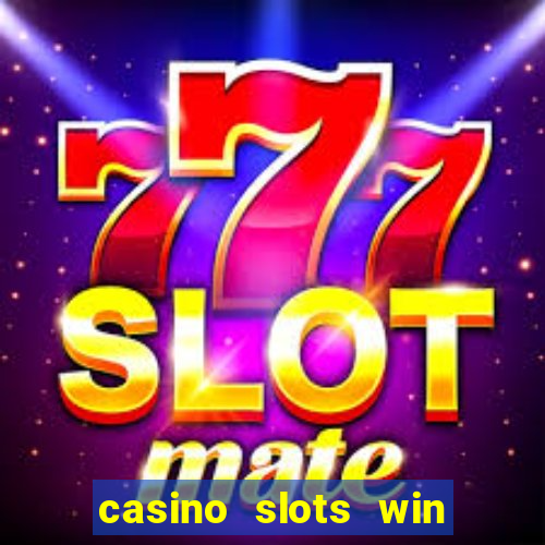 casino slots win real money