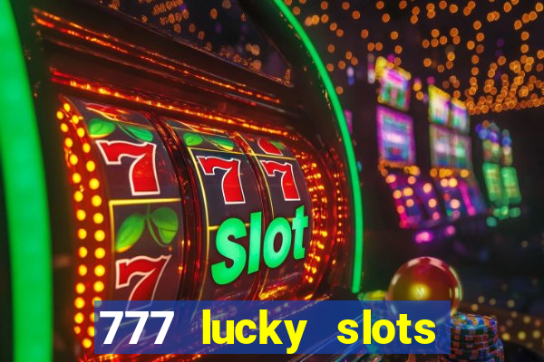 777 lucky slots login register