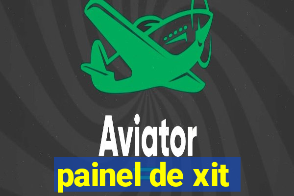 painel de xit